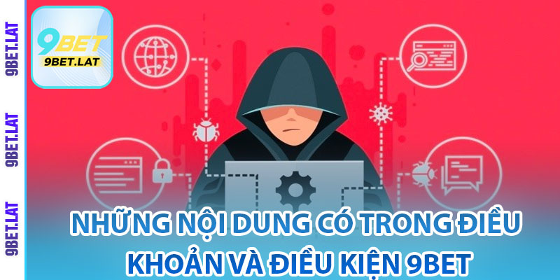 Những nội dung có trong điều khoản và điều kiện 9Bet