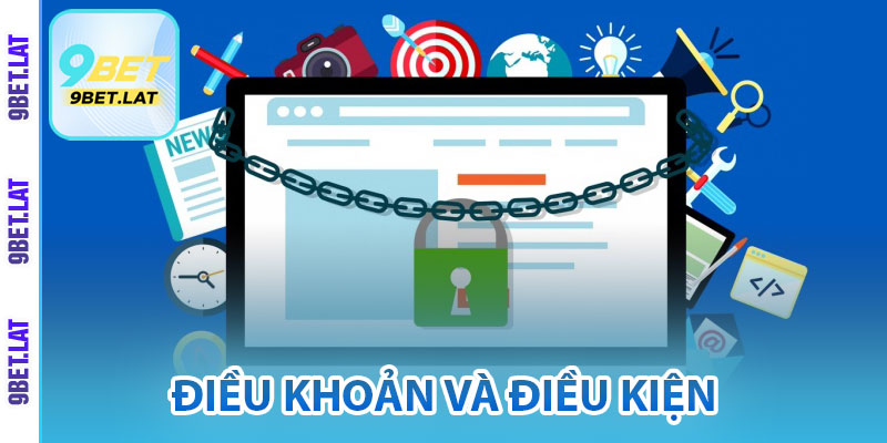 Tổng quát về điều khoản và điều kiện 9Bet